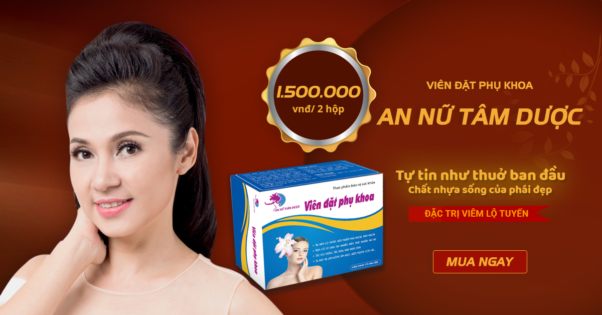 Viên Đặt Phụ Khoa An Nữ Tâm Dược | 100% hàng chính hãng tốt