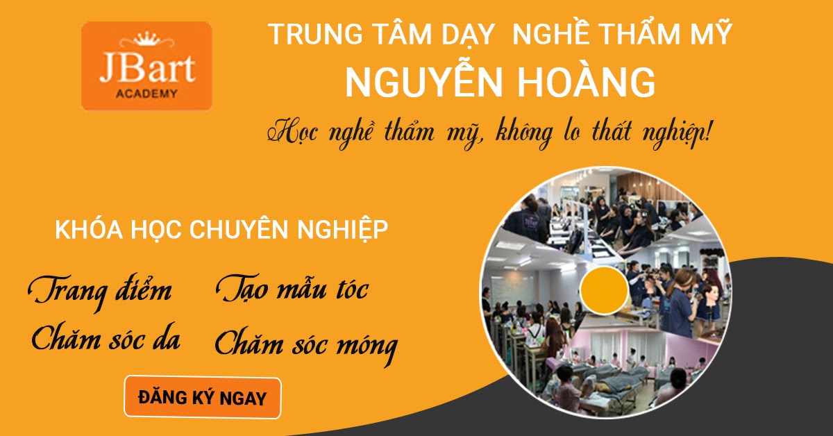 Trung Tâm Dạy Nghề Thẩm Mỹ Nguyễn Hoàng chuyên đào tạo các khóa học thẩm mỹ chuyên nghiệp 2020