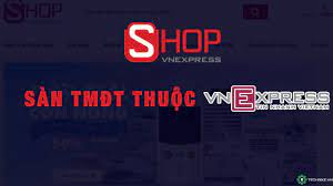 [Shop VnExpress] – Sàn TMĐT trực thuộc báo VnExpress – Mua sắm online tin cậy
